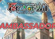 Force of Will - Ecco il programma Ambassador!
